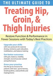 J.c. Andersen – The Ultimate Guide To Treating Hip, Groin, & Thigh Injuries – Restore Function & Performance In Fewer Sessions With Today’s Best Practices