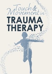 Linda Curran, Betsy Polatin – Touch & Movement In Trauma Therapy