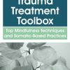 Rochelle Calvert – Trauma Treatment Toolbox – Top Mindfulness Techniques And Somatic-based Practices