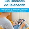 Paul Brasler – Treat Substance Use Disorders Via Telehealth – Essential Skills For Assessment, Treatment & Recovery Support At A Distance