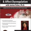 Janina Fisher – Traumatic Attachment And Affect Dysregulation With Janina Fisher, Ph.d.