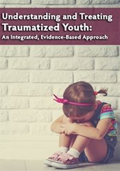 Robert Lusk – Understanding And Treating Traumatized Youth An Integrated, Evidence-based Approach