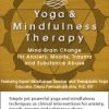 Debra Alvis – Yoga And Mindfulness – Mind-brain Change For Anxiety, Moods, Trauma And Substance Abuse