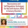 Varleisha D. Gibbs – 2-Day Advanced Training! – Neuroscience and Self-Regulation Techniques for Kids with Autism, ADHD & Sensory Disorders