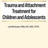 Lois Ehrmann – 2-day Certification Course – Trauma And Attachment Treatment For Children And Adolescents