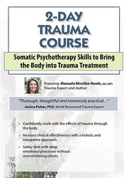 Manuela Mischke-reeds – 2-day Trauma Course – Somatic Psychotherapy Skills To Bring The Body Into Trauma Treatment