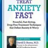 David Burns – Treat Anxiety Fast – Powerful, Fast-acting