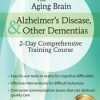 Roy D. Steinberg – The Aging Brain – Alzheimer’s Disease & Other Dementias – 2-day Comprehensive Training