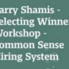 Barry Shamis – Selecting Winners Workshop – Common Sense Hiring System