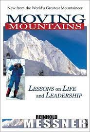 Reinhold Messner – Moving Mountains – Lessons On Life And Leadership (2001)