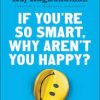 Raj Raghunathan – If Youre so Smart – Why Arent You Happy