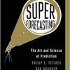 Philip E. Tetlock & Dan Gardner – Superforecasting – The Art And Science Of Prediction