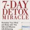 Peter Bennett, Stephen Barrie, Sara Faye – 7-day Detox Miracle, Revised 2nd Edition