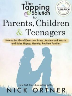 Nick Ortner – The Tapping Solution For Parents, Children & Teenagers