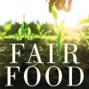 Nick Rose – Fair Food : Stories From A Movement Changing The World