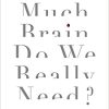 Jennifer Barnett, Alexis Willett – How Much Brain Do We Really Need?