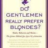 Jena Pincott – Do Gentlement Really Prefer Blondes, Bodies, Behavior, And Brains–the Science Behind Sex, Love, And Attraction