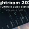 Jared Platt – Adobe Lightroom 2020: The Ultimate Guide Bootcamp