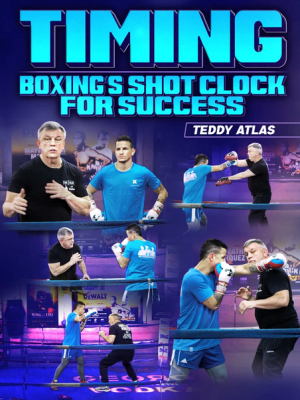 Teddy Atlas – Timing: Boxing’s Shot Clock For Success