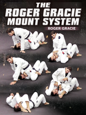 Roger Gracie – The Roger Gracie Mount System