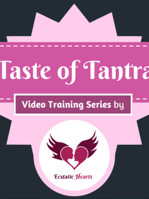 Ecstatic Hearts – Taste Of Tantra