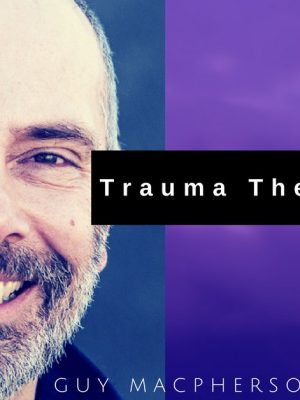 Guy Macpherson – Trauma Therapist 2.0