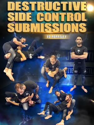 Ed Abrasley – Destructive Side Control Submissions