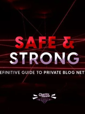 Charles Floate – Safe & Strong The Definitive Guide To Private Blog Networks