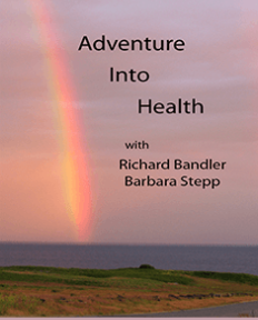 Richard Bandler & Barbara Stepp – Adventures Into Health