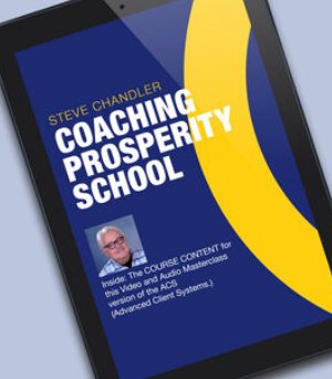 Steve Chandler – Coaching Prosperity School Online (time Sensitive)