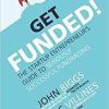 John Biggs – Get Funded!: The Startup Entrepreneur’s Guide To Seriously Successful Fundraising