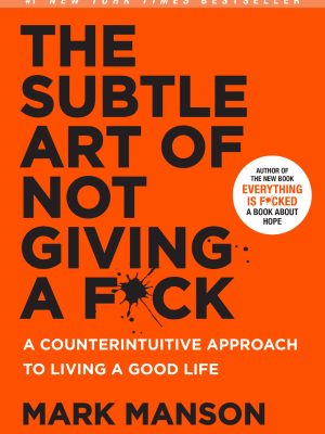 Mark Manson – The Subtle Art Of Not Giving A Fck