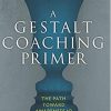 Dorothy E. Siminovitch – A Gestalt Coaching Primer – The Path Toward Awareness IQ 2017