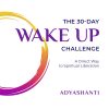 Adyashanti – The 30-Day Wake Up Challenge – A Direct Way to Spiritual Liberation