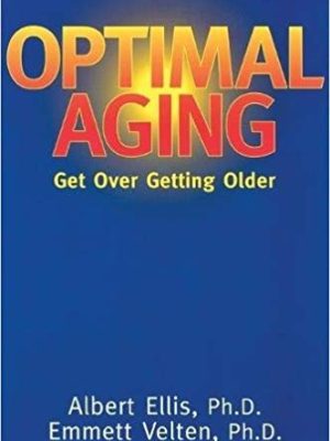 Albert Ellis PhD – Getting Over Getting Older