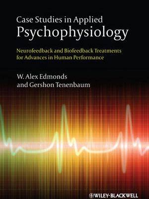 Alex Edmonds – Case Studies in Applied Psychophysiology: Neurofeedback and Biofeedback …