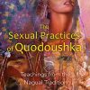 Amara Charles – The Sexual Practices of Quodoushka – Teachings from the Nagual Tradition