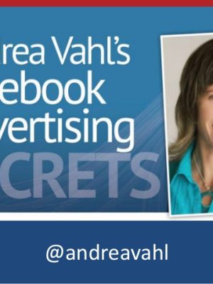 Andrea Vahl’s – Facebook Advertising Secrets