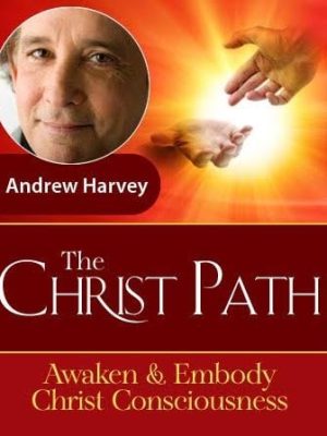 Andrew Harvey – Christ Path Advanced Intensive