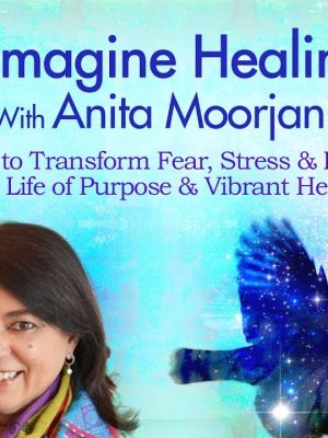 Anita Moorjani – Reimagine Healing + Near-Death Experiences