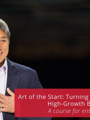 Art of the Start – Turning Ideas into High-Growth Businesses