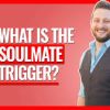 Ask The Dating Coach – The Soulmate Trigger Program