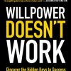 Benjamin Hardy – Willpower Doesn’t Work