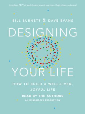 Bill Burnett & Dave Evans – Designing Your Life