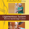 Bonnie Bainbridge Cohen – Embodied Anatomy and the Ligamentous System