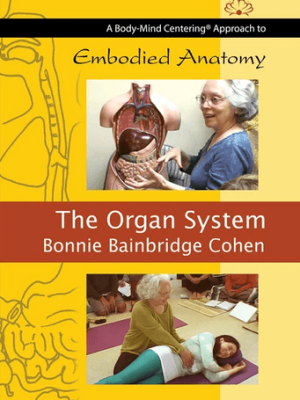 Bonnie Bainbridge Cohen – Embodied Anatomy and the Organ System