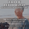 Bruce Frantzis – The Tao of Letting Go