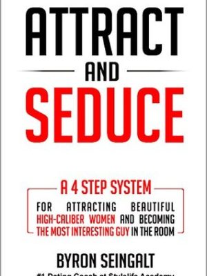 Byron Seingalt – Attract and Seduce