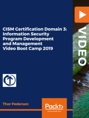 CISM Certification Domain 3: Information Security Program Development and Management Video Boot Camp 2019