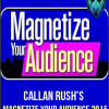 Callan Rush – Magnetize Your Audience 2015